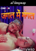 Jungle Me Mangal (2024) S01 Part 1 Cineon Hindi Hot Web Series