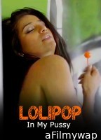 Lolipop In My Pussy (2024) Poonam Pandey Hindi Hot Short Film